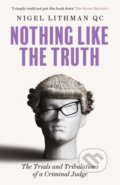 Kniha: Nothing Like the Truth (Nigel Lithman QC). , 2021 Kniha: Nothing Like the Truth (Nigel Lithman QC). , 2021