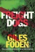 Kniha: Freight Dogs (Giles Foden). W&N, 2021 Kniha: Freight Dogs (Giles Foden). W&N, 2021