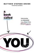 Kniha: A Book Called YOU (Matthew Stephen Brown). Thomas Nelson Publishers, 2021 Kniha: A Book Called YOU (Matthew Stephen Brown). Thomas Nelson Publishers, 2021