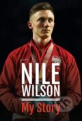 Kniha: Nile Wilson - My Story (Nile Wilson). White Owl, 2021 Kniha: Nile Wilson - My Story (Nile Wilson). White Owl, 2021