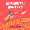 Kniha: Spaghetti Hunters (Morag Hood). Two Hoots, 2021 Kniha: Spaghetti Hunters (Morag Hood). Two Hoots, 2021