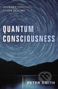 Kniha: Quantum Consciousness (Peter Smith). Llewellyn Publications, 2018 Kniha: Quantum Consciousness (Peter Smith). Llewellyn Publications, 2018