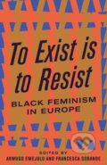 Kniha: To Exist is to Resist, 2019 Kniha: To Exist is to Resist, 2019