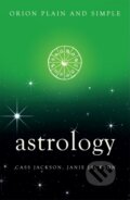 Kniha: Astrology, Orion Plain and Simple (Cass Jackson a Janie Jackson). Orion, 2017 Kniha: Astrology, Orion Plain and Simple (Cass Jackson a Janie Jackson). Orion, 2017