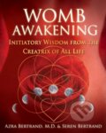 Kniha: Womb Awakening (Azra, M.D. Bertrand a Seren Bertrand). Bear and Company, 2017 Kniha: Womb Awakening (Azra, M.D. Bertrand a Seren Bertrand). Bear and Company, 2017