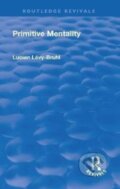 Kniha: Revival: Primitive Mentality (1923) (Lucien Levy-Bruhl). Routledge, 2017 Kniha: Revival: Primitive Mentality (1923) (Lucien Levy-Bruhl). Routledge, 2017