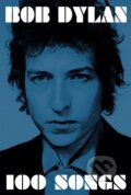 Kniha: 100 Songs (Bob Dylan). Simon & Schuster, 2017 Kniha: 100 Songs (Bob Dylan). Simon & Schuster, 2017