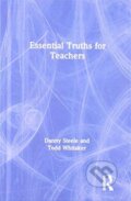 Kniha: Essential Truths for Teachers (Danny Steele a Todd Whitaker). Routledge, 2019 Kniha: Essential Truths for Teachers (Danny Steele a Todd Whitaker). Routledge, 2019