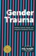 Kniha: Gender Trauma (Alex Iantaffi). Jessica Kingsley, 2020 Kniha: Gender Trauma (Alex Iantaffi). Jessica Kingsley, 2020