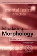 Kniha: Introducing Morphology (Rochelle Lieber). Cambridge University Press, 2021 Kniha: Introducing Morphology (Rochelle Lieber). Cambridge University Press, 2021