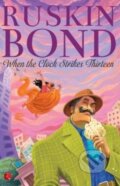 Kniha: When The Clock Strikes Thirteen (Ruskin Bond). , 2017 Kniha: When The Clock Strikes Thirteen (Ruskin Bond). , 2017