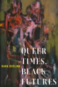 Kniha: Queer Times, Black Futures (Kara Keeling). New York University Press, 2019 Kniha: Queer Times, Black Futures (Kara Keeling). New York University Press, 2019