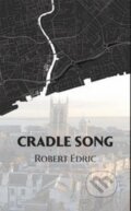 Kniha: Cradle Song #1 (Robert Edric). F.S. Publishing, 2021 Kniha: Cradle Song #1 (Robert Edric). F.S. Publishing, 2021