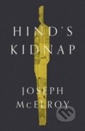 Kniha: Hind's Kidnap (Joseph Mcelroy). Dzanc Books, 2021 Kniha: Hind's Kidnap (Joseph Mcelroy). Dzanc Books, 2021