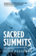 Kniha: Sacred Summits (Peter Boardman). Vertebrate Publishing, 2021 Kniha: Sacred Summits (Peter Boardman). Vertebrate Publishing, 2021