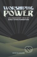 Kniha: Worshiping Power (Peter Gelderloos). , 2017 Kniha: Worshiping Power (Peter Gelderloos). , 2017