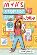 Kniha: Mya's Strategy To Save The World (Tanya Lloyd Kyi). Prentice Hall, 2019 Kniha: Mya's Strategy To Save The World (Tanya Lloyd Kyi). Prentice Hall, 2019