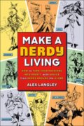 Kniha: Make a Nerdy Living (Alex Langley). Sterling, 2018 Kniha: Make a Nerdy Living (Alex Langley). Sterling, 2018