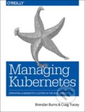 Kniha: Managing Kubernetes (Brendan Burns a Craig Tracey). O'Reilly Media, 2018 Kniha: Managing Kubernetes (Brendan Burns a Craig Tracey). O'Reilly Media, 2018
