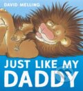 Kniha: Just Like My Daddy (David Melling). Hodder Children's Books, 2017 Kniha: Just Like My Daddy (David Melling). Hodder Children's Books, 2017