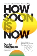 Kniha: How Soon is Now (Daniel Pinchbeck). Watkins Publishing, 2017 Kniha: How Soon is Now (Daniel Pinchbeck). Watkins Publishing, 2017