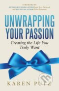 Kniha: Unwrapping Your Passion (Karen Putz). Morgan James Publishing, 2017 Kniha: Unwrapping Your Passion (Karen Putz). Morgan James Publishing, 2017