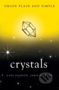 Kniha: Crystals, Orion Plain and Simple (Cass Jackson a Janie Jackson). Orion, 2017 Kniha: Crystals, Orion Plain and Simple (Cass Jackson a Janie Jackson). Orion, 2017