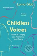 Kniha: Childless Voices (Lorna Gibb). Granta Books, 2020 Kniha: Childless Voices (Lorna Gibb). Granta Books, 2020