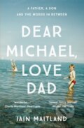 Kniha: Dear Michael, Love Dad (Iain Maitland). Hodder Paperback, 2017 Kniha: Dear Michael, Love Dad (Iain Maitland). Hodder Paperback, 2017