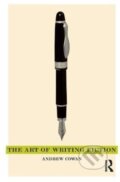 Kniha: The Art of Writing Fiction (Andrew Cowan). Routledge, 2017 Kniha: The Art of Writing Fiction (Andrew Cowan). Routledge, 2017