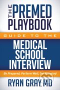 Kniha: The Premed Playbook Guide to the Medical School Interview (Ryan a M.D. Gray). Morgan James Publishing, 2017 Kniha: The Premed Playbook Guide to the Medical School Interview (Ryan a M.D. Gray). Morgan James Publishing, 2017
