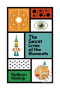 Kniha: The Secret Lives of the Elements (Kathryn Harkup). Greenfinch, 2021 Kniha: The Secret Lives of the Elements (Kathryn Harkup). Greenfinch, 2021