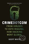 Kniha: Crime Dot Com (Geoff White). Reaktion Books, 2021 Kniha: Crime Dot Com (Geoff White). Reaktion Books, 2021