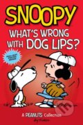 Kniha: Snoopy: What's Wrong with Dog Lips? (Charles M Schulz). Andrews McMeel, 2017 Kniha: Snoopy: What's Wrong with Dog Lips? (Charles M Schulz). Andrews McMeel, 2017