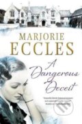Kniha: A Dangerous Deceit (Marjorie Eccles). Severn House, 2017 Kniha: A Dangerous Deceit (Marjorie Eccles). Severn House, 2017