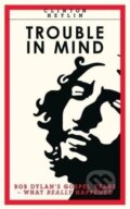 Kniha: Trouble In Mind (Clinton Heylin). , 2017 Kniha: Trouble In Mind (Clinton Heylin). , 2017
