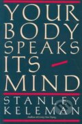 Kniha: Your Body Speaks Its Mind (Stanley Keleman). , 2017 Kniha: Your Body Speaks Its Mind (Stanley Keleman). , 2017