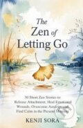 Kniha: ZEN of Letting Go (Kenji Sora). Independently Published, 2025 Kniha: ZEN of Letting Go (Kenji Sora). Independently Published, 2025