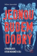 Kniha: Jednou budem dobrý (Milan Janoušek). Rebel Books, 2026 Kniha: Jednou budem dobrý (Milan Janoušek). Rebel Books, 2026