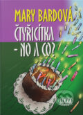 Kniha: Čtyřicítka - no a co? (Mary Bardová a Bardová Mary). , 2009 Kniha: Čtyřicítka - no a co? (Mary Bardová a Bardová Mary). , 2009