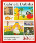 Kniha: Dětem (Gabriela Dubská). Knižní klub, 2006 Kniha: Dětem (Gabriela Dubská). Knižní klub, 2006