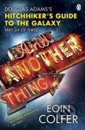 Kniha: And Another Thing... (Eoin Colfer). Penguin Books, 2010 Kniha: And Another Thing... (Eoin Colfer). Penguin Books, 2010