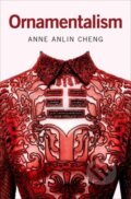 Kniha: Ornamentalism (Anne Anlin Cheng). Oxford University Press, 2019 Kniha: Ornamentalism (Anne Anlin Cheng). Oxford University Press, 2019