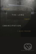 Kniha: The Long Emancipation (Rinaldo Walcott). Duke University, 2021 Kniha: The Long Emancipation (Rinaldo Walcott). Duke University, 2021