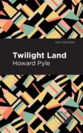 Kniha: Twilight Land (Howard Pyle). Mint Editions, 2021 Kniha: Twilight Land (Howard Pyle). Mint Editions, 2021