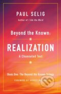 Kniha: Beyond The Known Realization (Paul Selig). St Martin's Press, 2019 Kniha: Beyond The Known Realization (Paul Selig). St Martin's Press, 2019