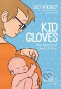 Kniha: Kid Gloves (Lucy Knisley). First Second, 2019 Kniha: Kid Gloves (Lucy Knisley). First Second, 2019