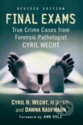 Kniha: Final Exams (Cyril H., M.D., J.D. Wecht a Dawna Kaufmann). , 2021 Kniha: Final Exams (Cyril H., M.D., J.D. Wecht a Dawna Kaufmann). , 2021
