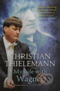 Kniha: My Life with Wagner (Christian Thielemann). Weidenfeld and Nicolson, 2017 Kniha: My Life with Wagner (Christian Thielemann). Weidenfeld and Nicolson, 2017