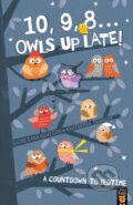 Kniha: 10, 9, 8 . . . Owls Up Late! (Georgiana Deutsch). Little Tiger, 2018 Kniha: 10, 9, 8 . . . Owls Up Late! (Georgiana Deutsch). Little Tiger, 2018